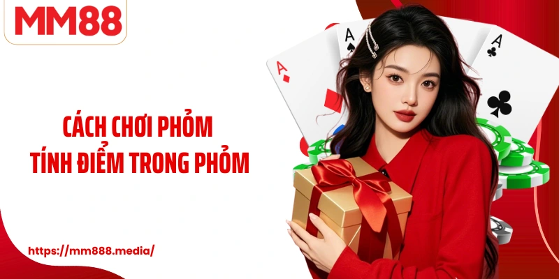 Cách chơi phỏm tính điểm trong phỏm