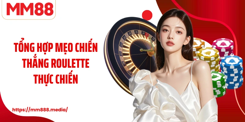 Tổng hợp mẹo chiến thắng Roulette thực chiến 